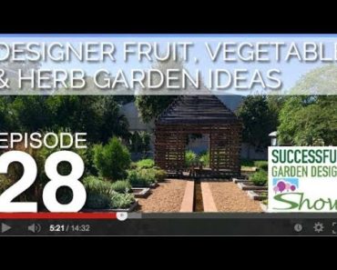 GDS 28 – Designer fruit, vegetable & herb garden ideas