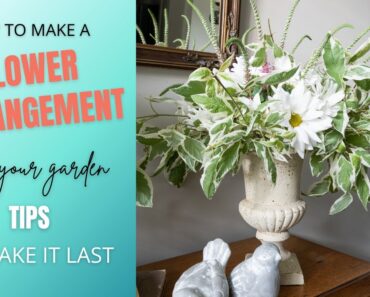 FLOWER ARRANGEMENT FROM YOUR GARDEN | TUTORIAL FOR BEGINNERS | TIPS TO MAKE IT LAST LONGER